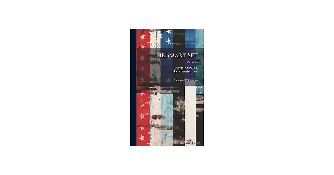 The Smart Set: A Magazine Of Cleverness; Volume 35 | 拾書所