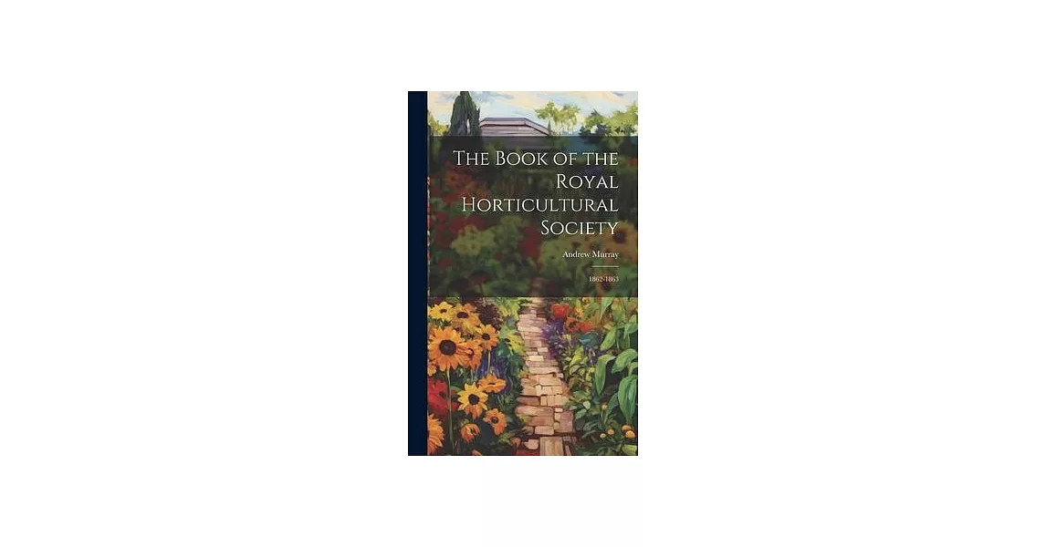 The Book of the Royal Horticultural Society: 1862-1863 | 拾書所