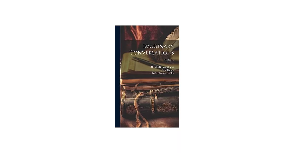 Imaginary Conversations; Volume 6 | 拾書所