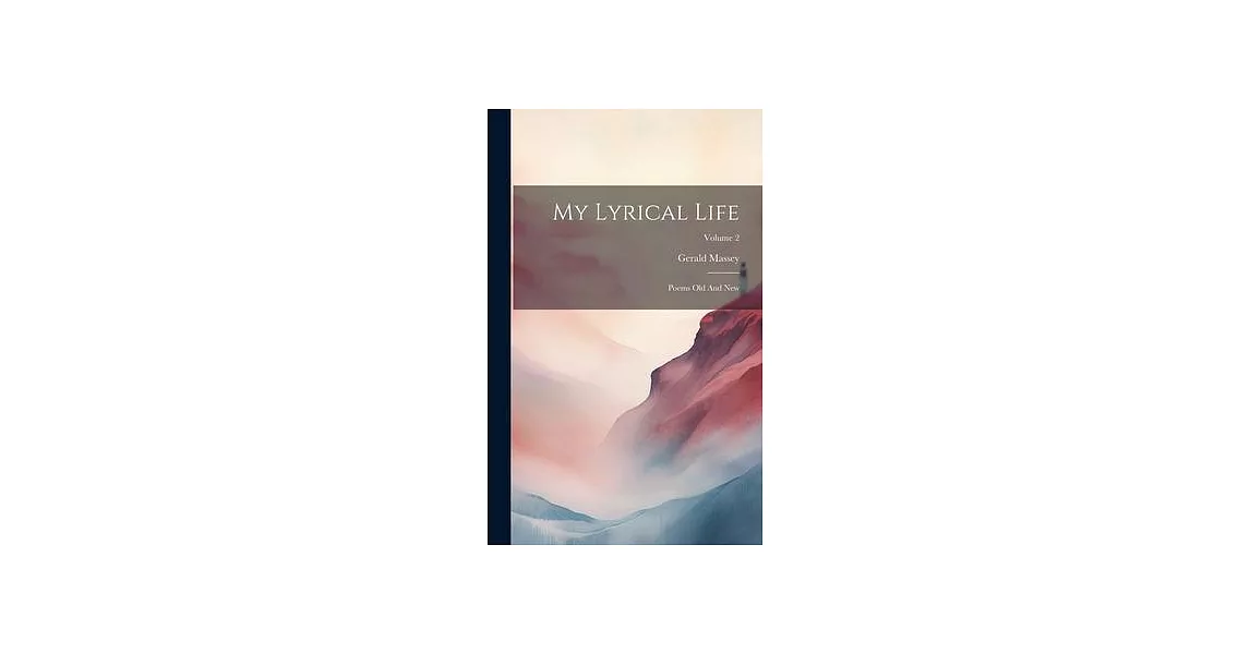 My Lyrical Life: Poems Old And New; Volume 2 | 拾書所