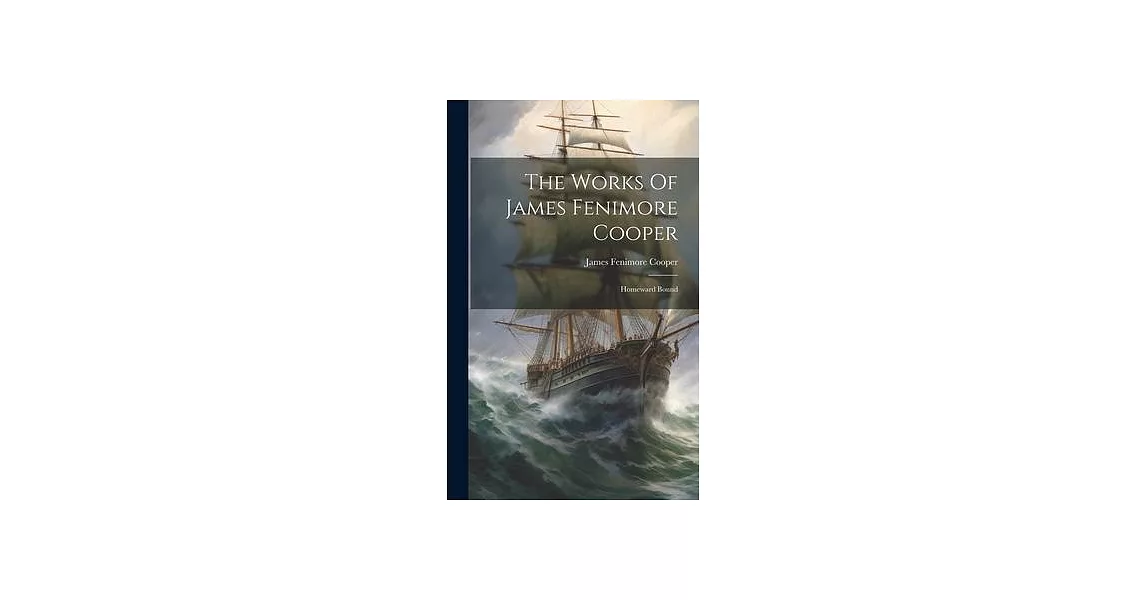 The Works Of James Fenimore Cooper: Homeward Bound | 拾書所
