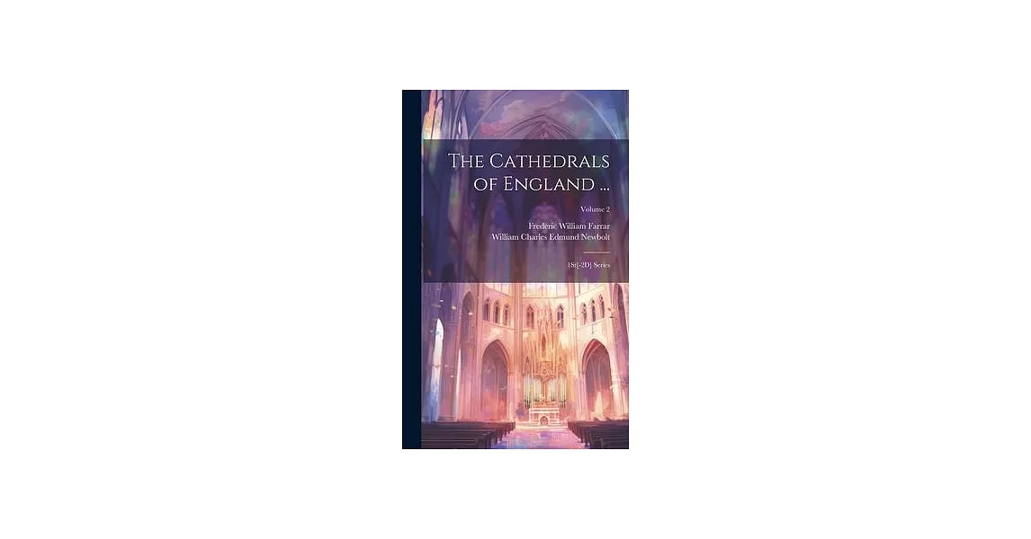 The Cathedrals of England ...: 1St[-2D] Series; Volume 2 | 拾書所