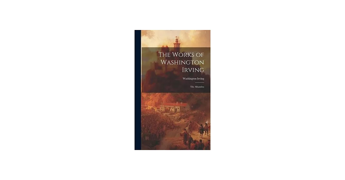 The Works of Washington Irving: The Alhambra | 拾書所