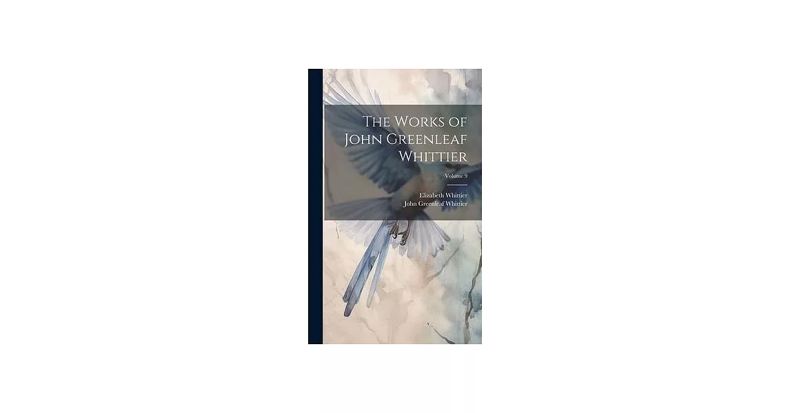 The Works of John Greenleaf Whittier; Volume 9 | 拾書所
