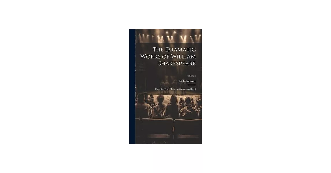 The Dramatic Works of William Shakespeare: From the Text of Johnson, Stevens, and Reed; Volume 1 | 拾書所