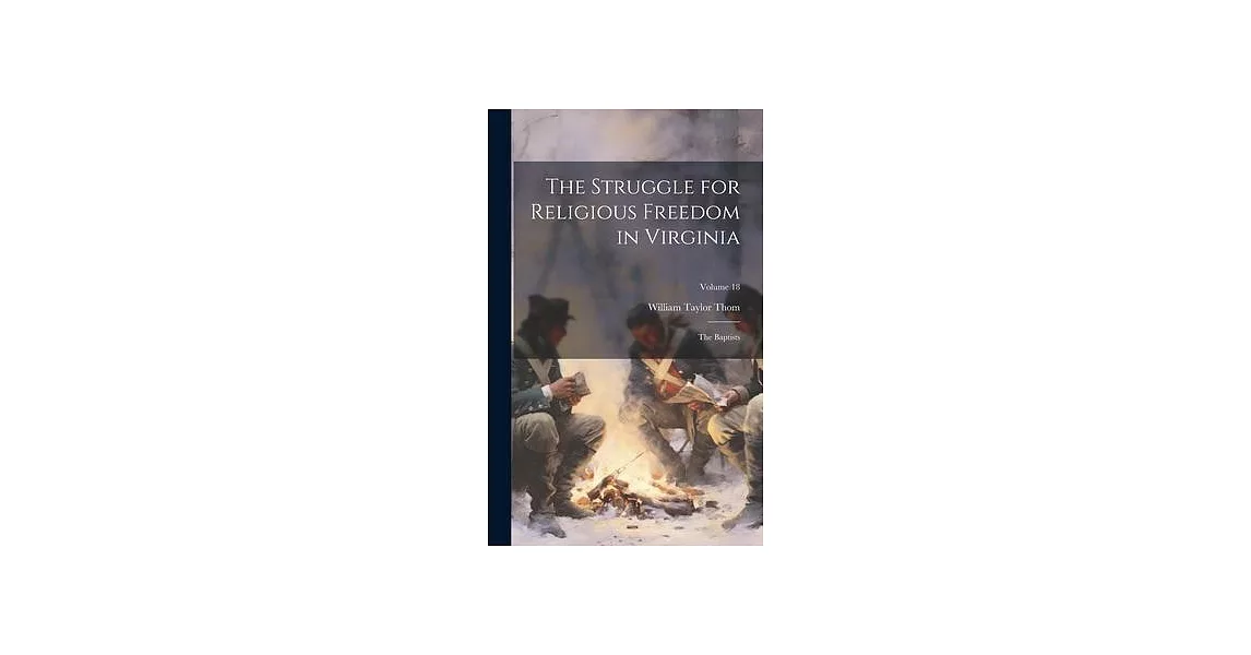 The Struggle for Religious Freedom in Virginia: The Baptists; Volume 18 | 拾書所