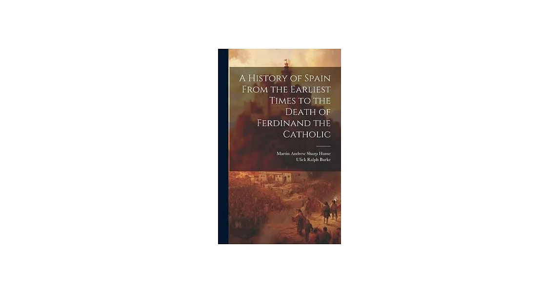 A History of Spain From the Earliest Times to the Death of Ferdinand the Catholic | 拾書所