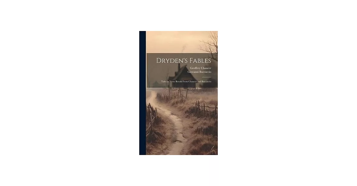 Dryden’s Fables: Tales in Verse Retold From Chaucer and Boccaccio | 拾書所