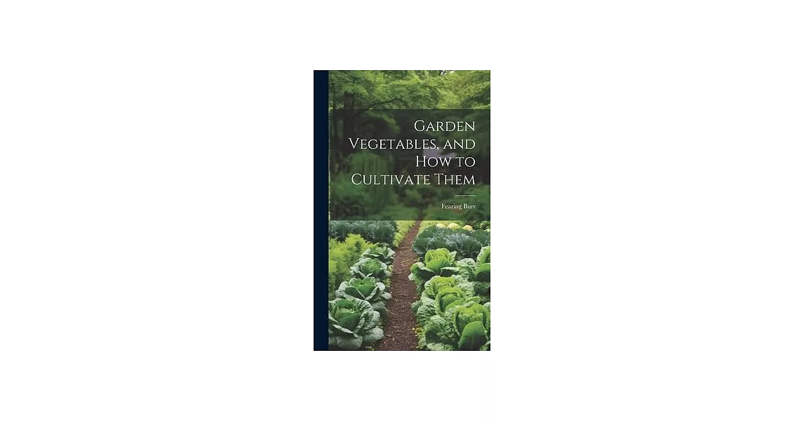 Garden Vegetables, and how to Cultivate Them | 拾書所