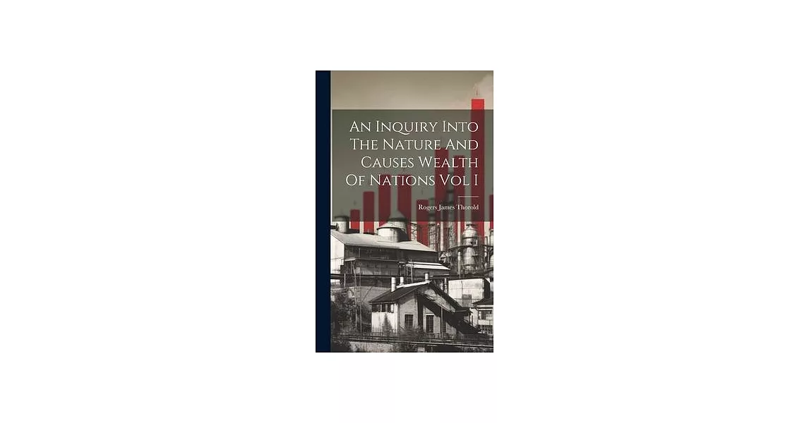 An Inquiry Into The Nature And Causes Wealth Of Nations Vol I | 拾書所