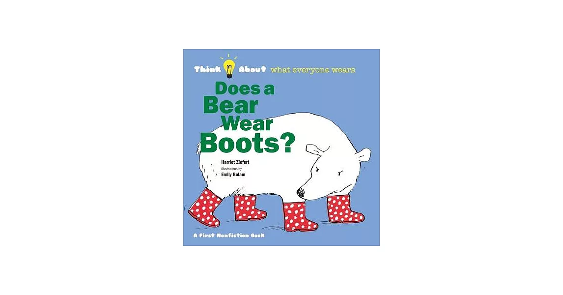 Does a Bear Wear Boots?: Think About What Everyone Wears | 拾書所