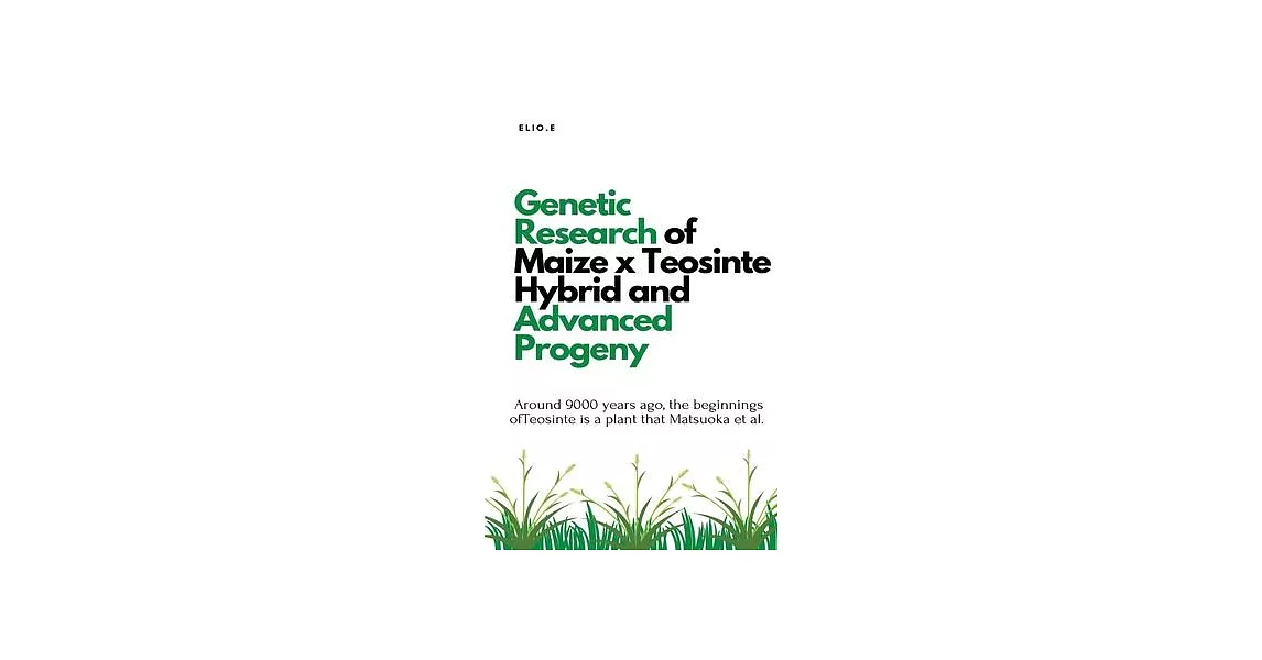 Genetic Research of Maize x Teosinte Hybrid and Advanced Progeny | 拾書所