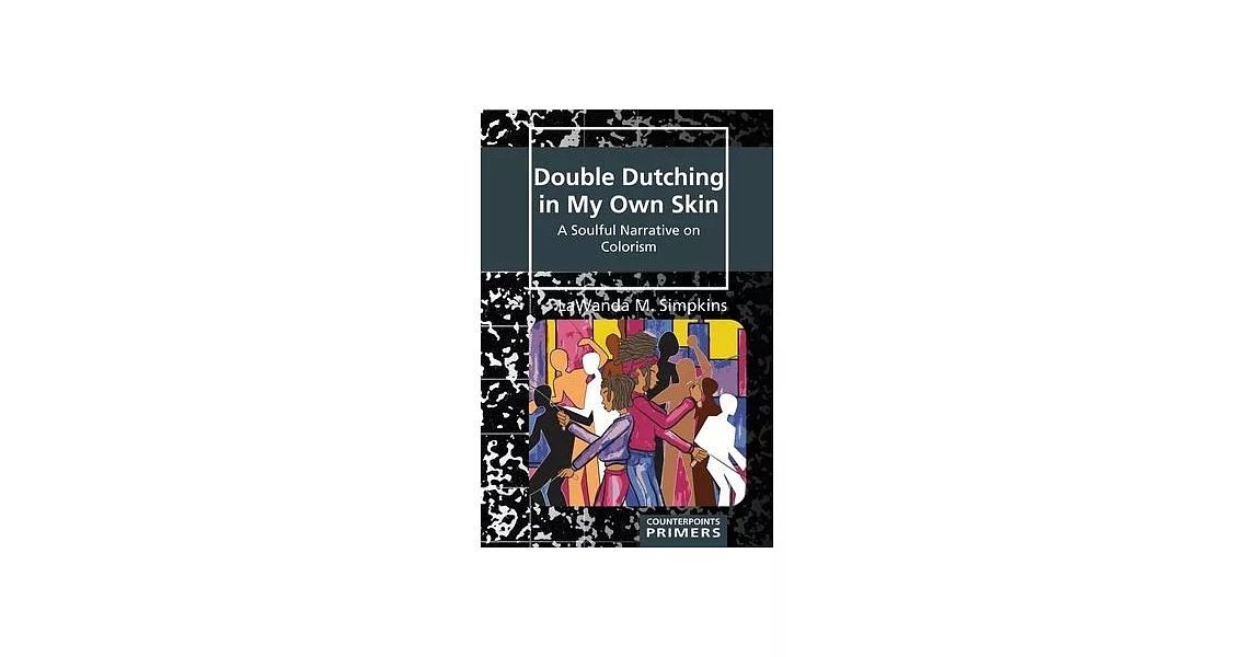 Double Dutching in My Own Skin: A Soulful Narrative on Colorism | 拾書所