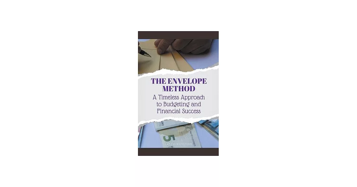 The Envelope Method: A Timeless Approach to Budgeting and Financial Success | 拾書所