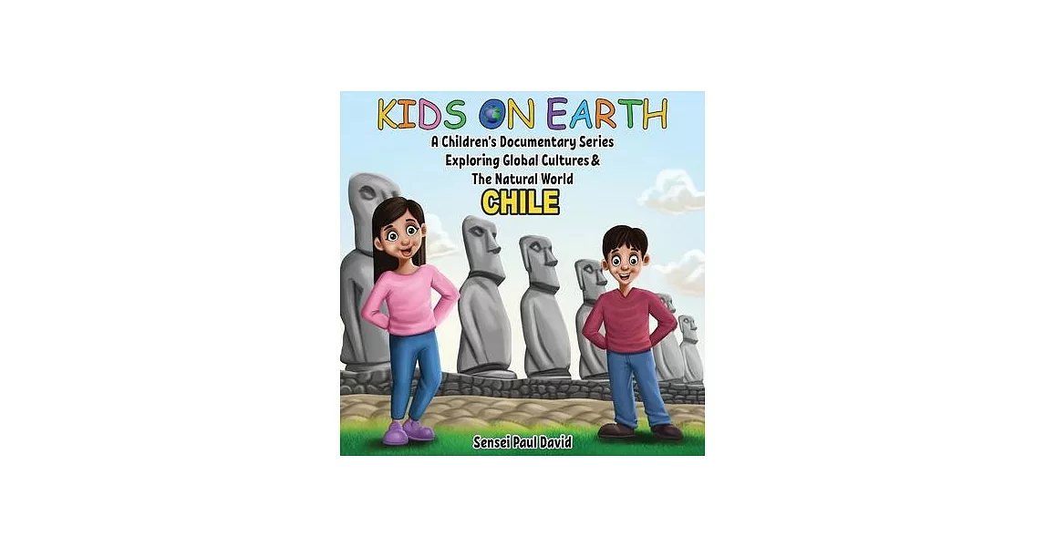 Kids On Earth A Children’s Documentary Series Exploring Human Culture & The Natural World - Chile | 拾書所