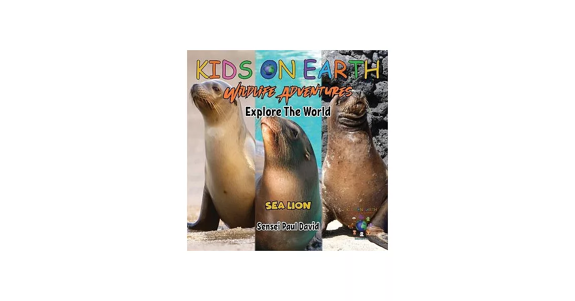 KIDS ON EARTH Wildlife Adventures - Explore The World Sea Lion - Ecuador | 拾書所