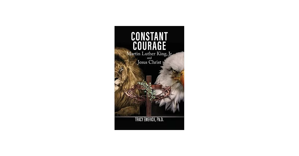 Constant Courage: Martin Luther King, Jr. and Jesus Christ | 拾書所