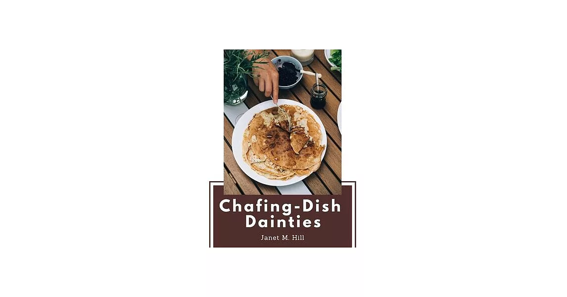 Chafing-Dish Dainties: With Illustrations Of Original Dishes | 拾書所