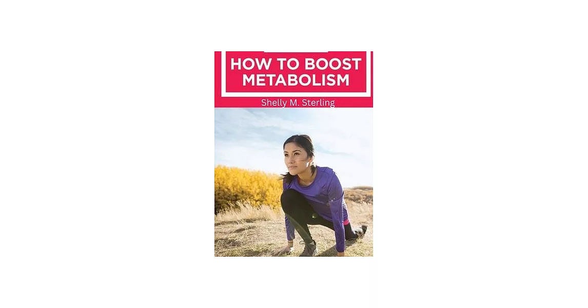 How to Boost Your Metabolism: Learn How Build Muscle, Weight Loss, and Increase Your Energy | 拾書所