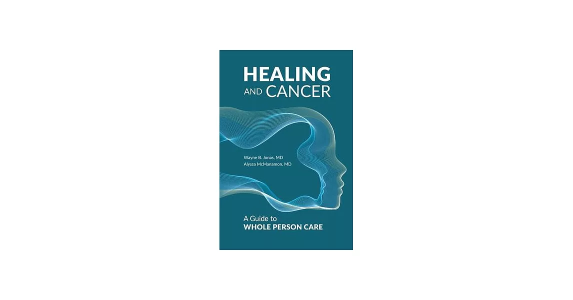 Healing and Cancer: A Guide to Whole Person Care | 拾書所