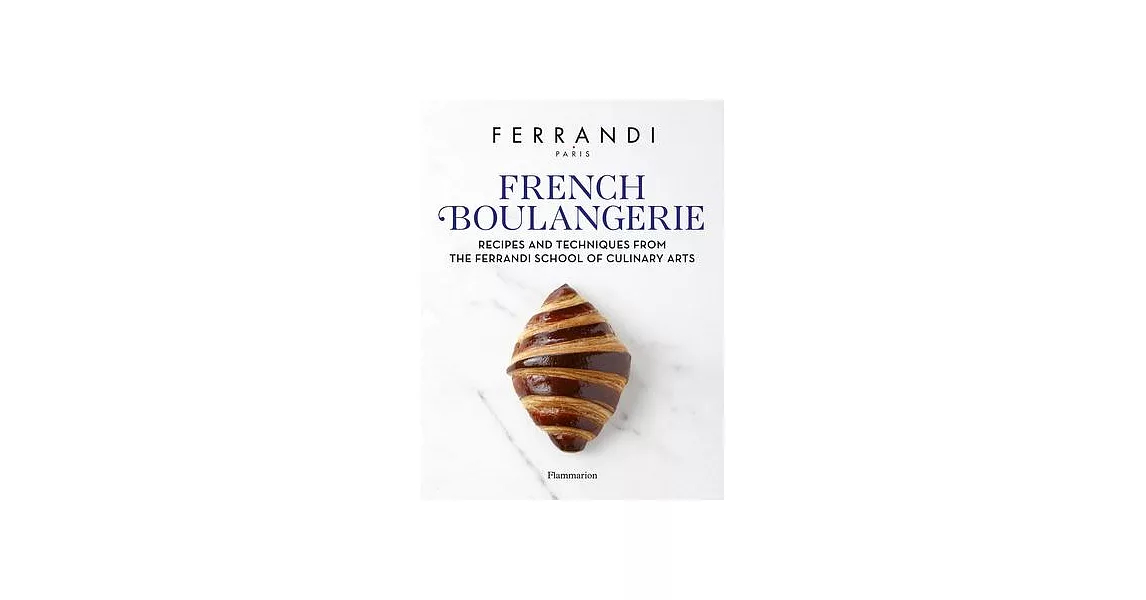 French Boulangerie: Recipes and Techniques from the Ferrandi School of Culinary Arts | 拾書所