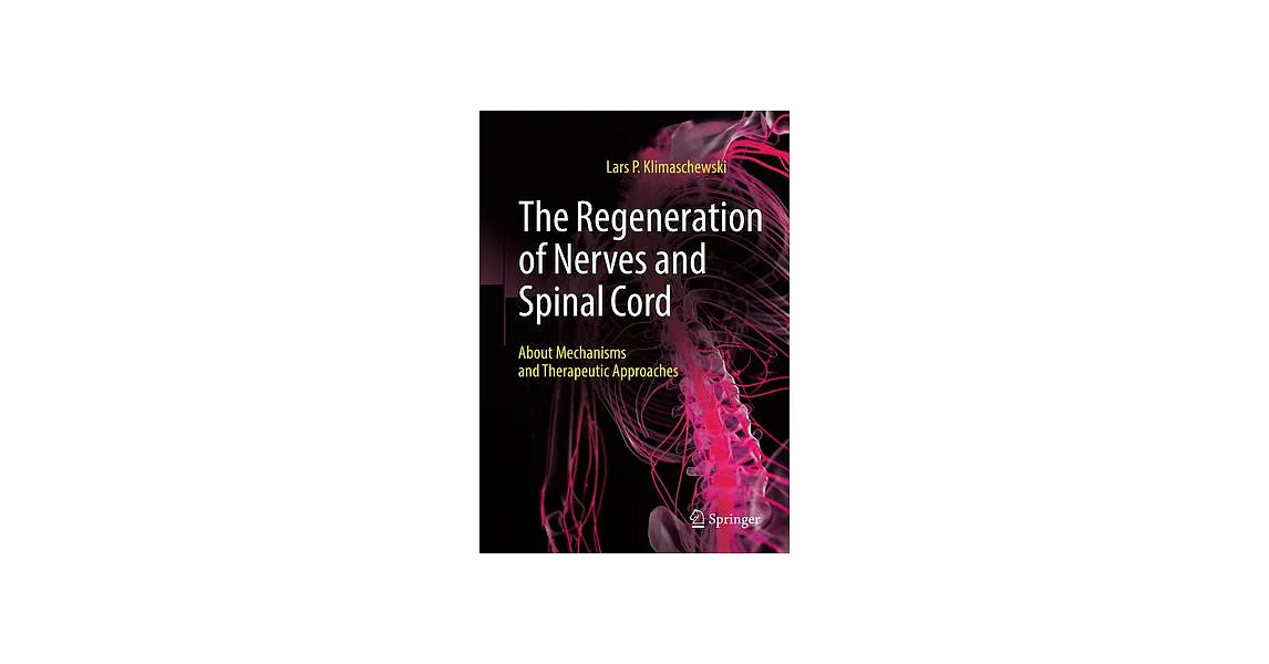 博客來-The Regeneration of Nerves and Spinal Cord: About Mechanisms and ...