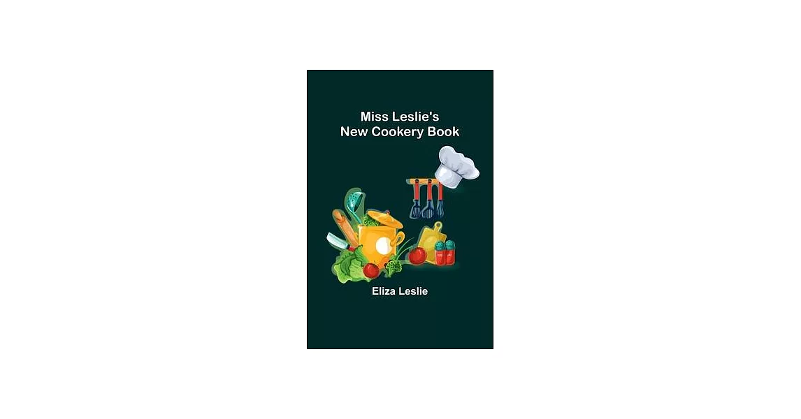 Miss Leslie’s New Cookery Book | 拾書所