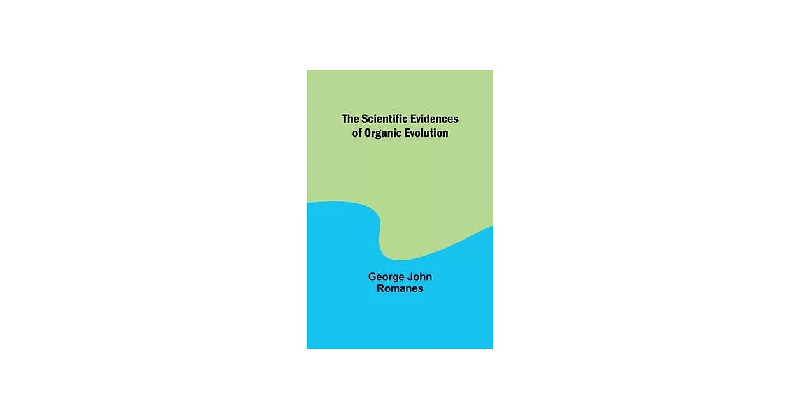 The Scientific Evidences of Organic Evolution | 拾書所