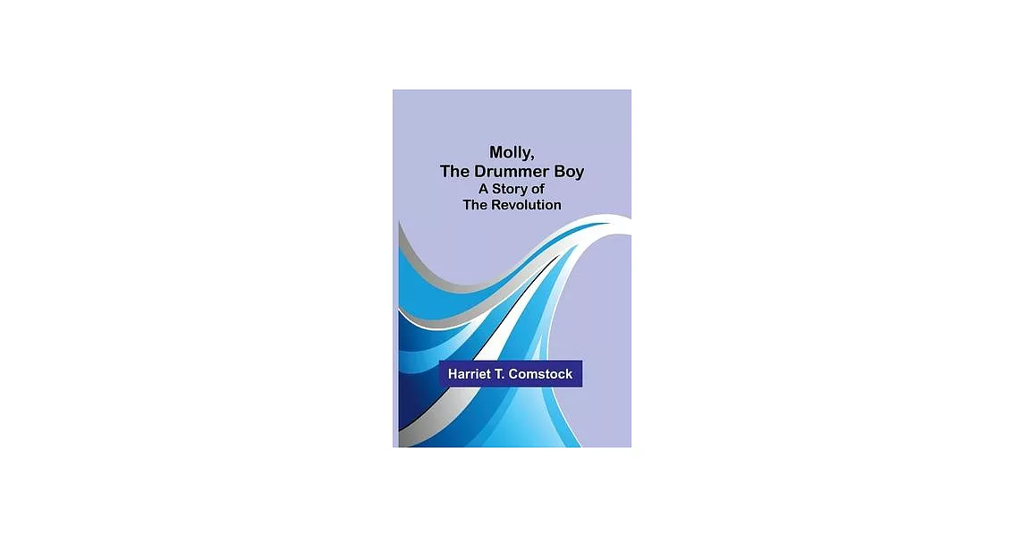 Molly, the Drummer Boy: A Story of the Revolution | 拾書所