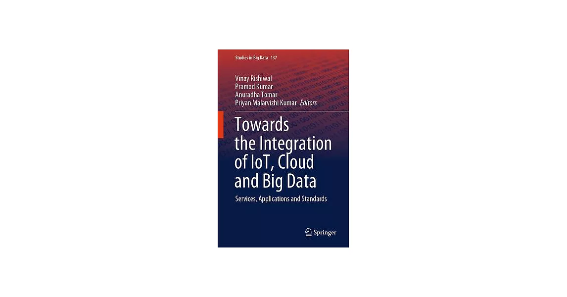 Towards the Integration of Iot, Cloud and Big Data: Services, Applications and Standards | 拾書所