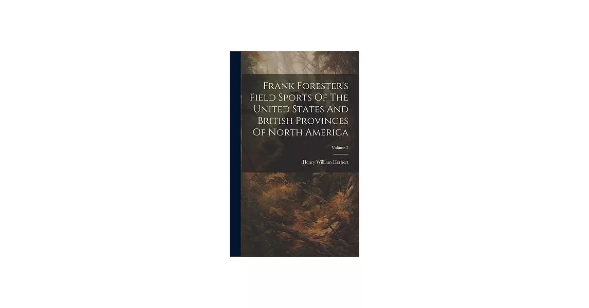 Frank Forester’s Field Sports Of The United States And British Provinces Of North America; Volume 2 | 拾書所