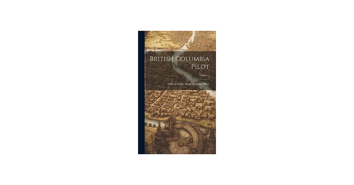 British Columbia Pilot; Volume 1 | 拾書所