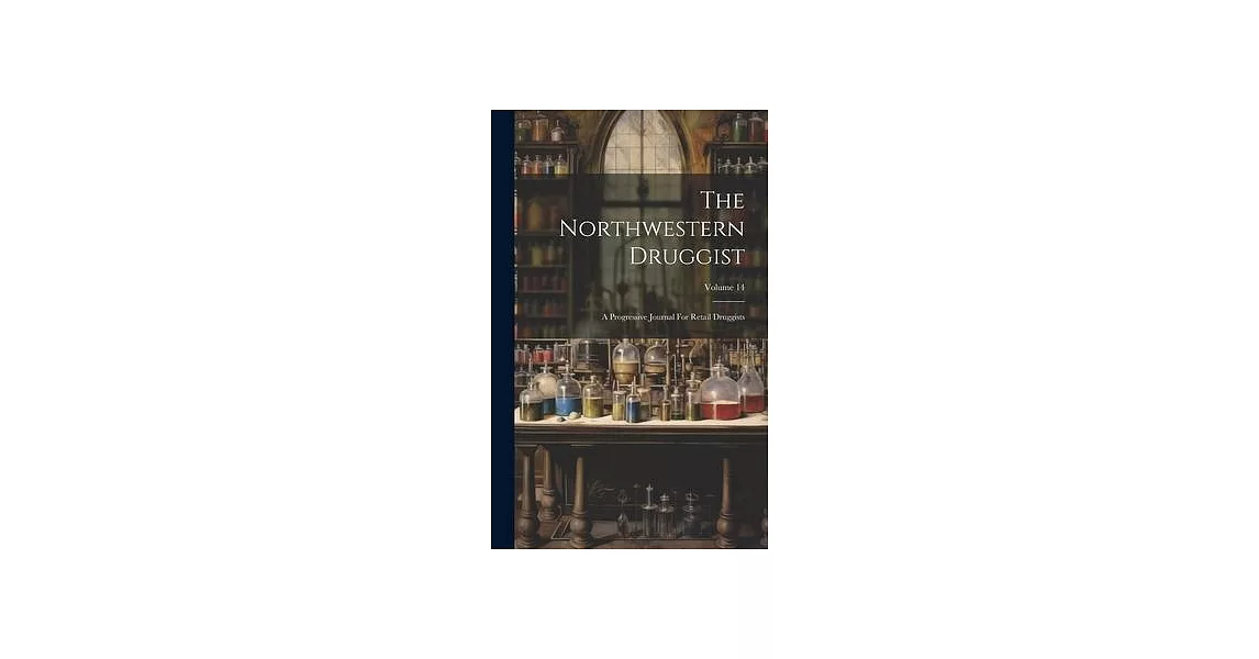 The Northwestern Druggist: A Progressive Journal For Retail Druggists; Volume 14 | 拾書所