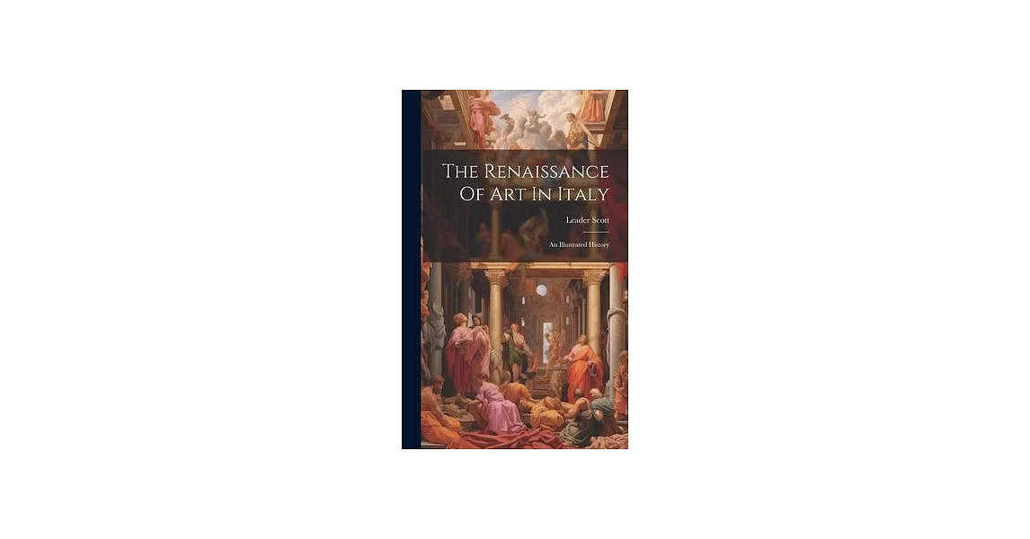 The Renaissance Of Art In Italy: An Illustrated History | 拾書所