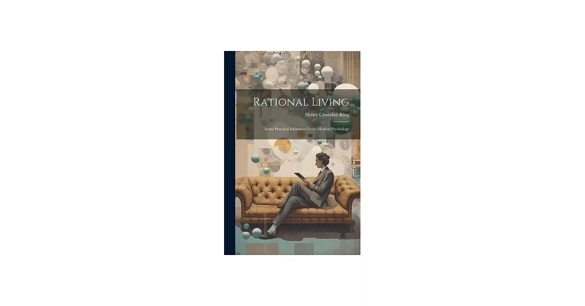 Rational Living: Some Practical Inferences From Modern Psychology | 拾書所