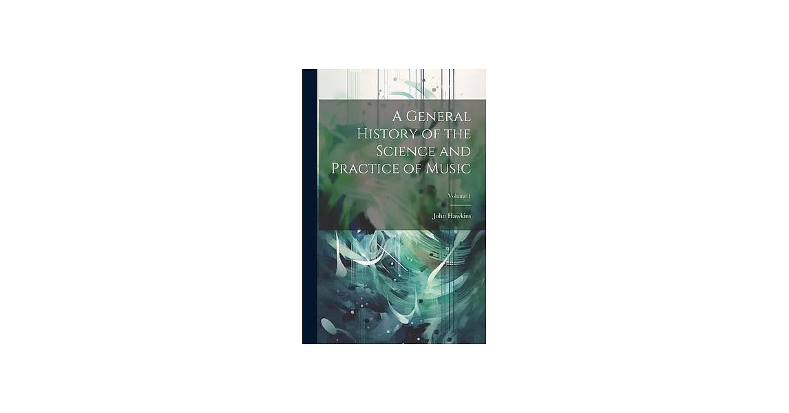 A General History of the Science and Practice of Music; Volume 1 | 拾書所