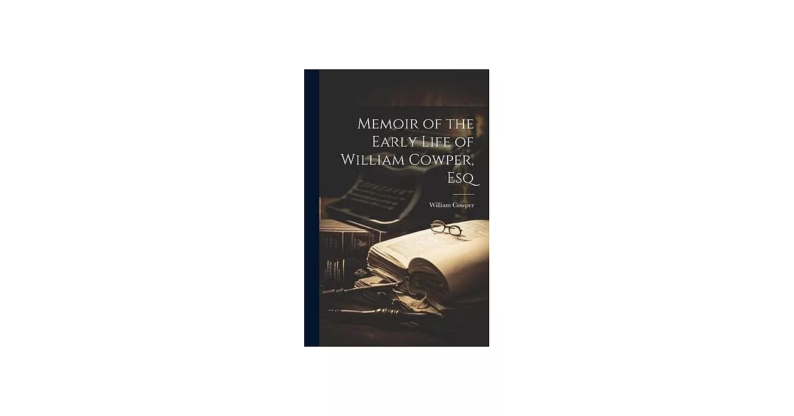 Memoir of the Early Life of William Cowper, Esq | 拾書所