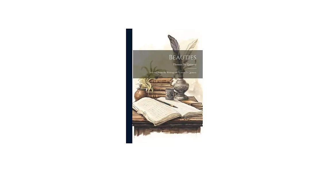 Beauties: Selected From the Writings of Thomas De Quincey | 拾書所