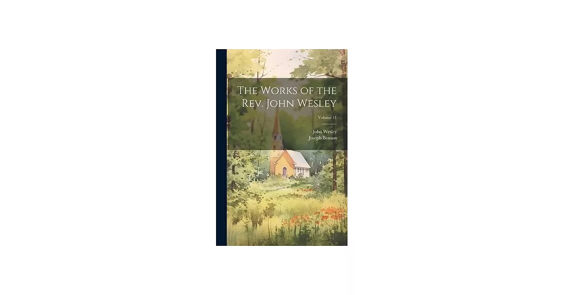 The Works of the Rev. John Wesley; Volume 11 | 拾書所