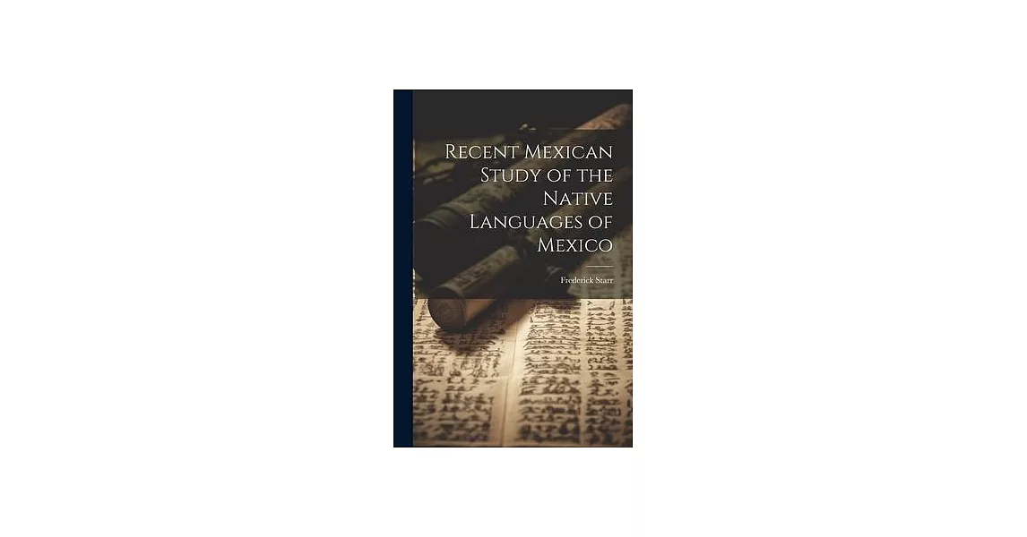 Recent Mexican Study of the Native Languages of Mexico | 拾書所