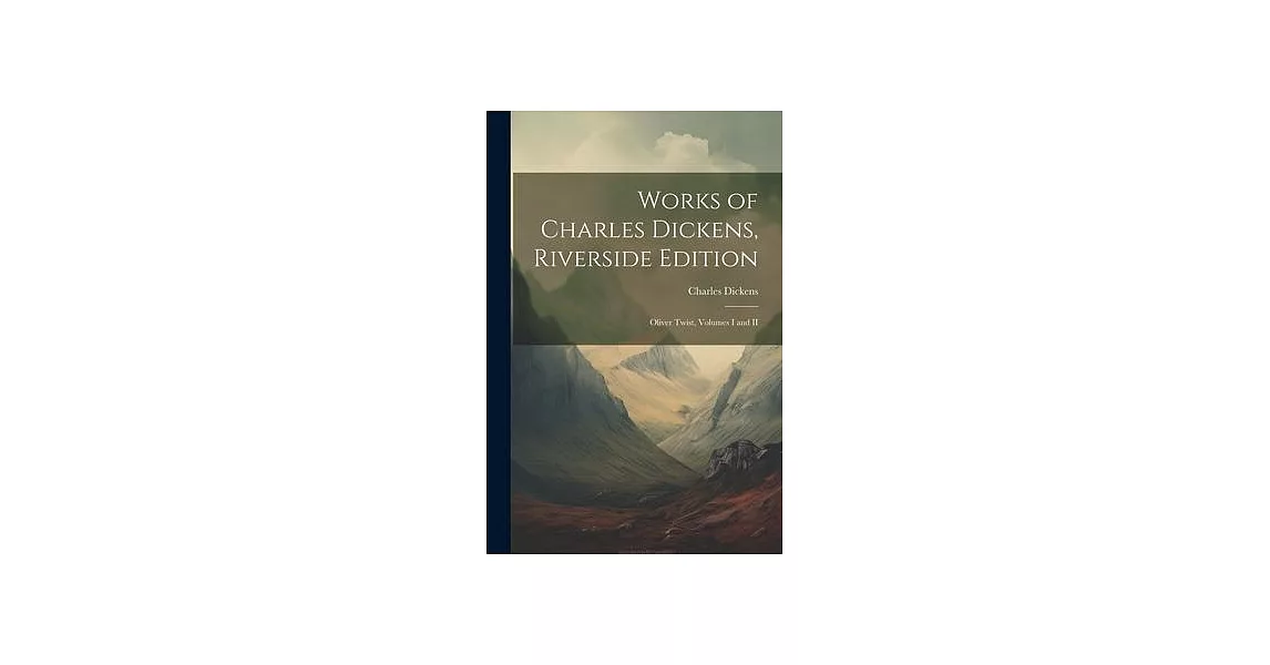 Works of Charles Dickens, Riverside Edition: Oliver Twist, Volumes I and II | 拾書所