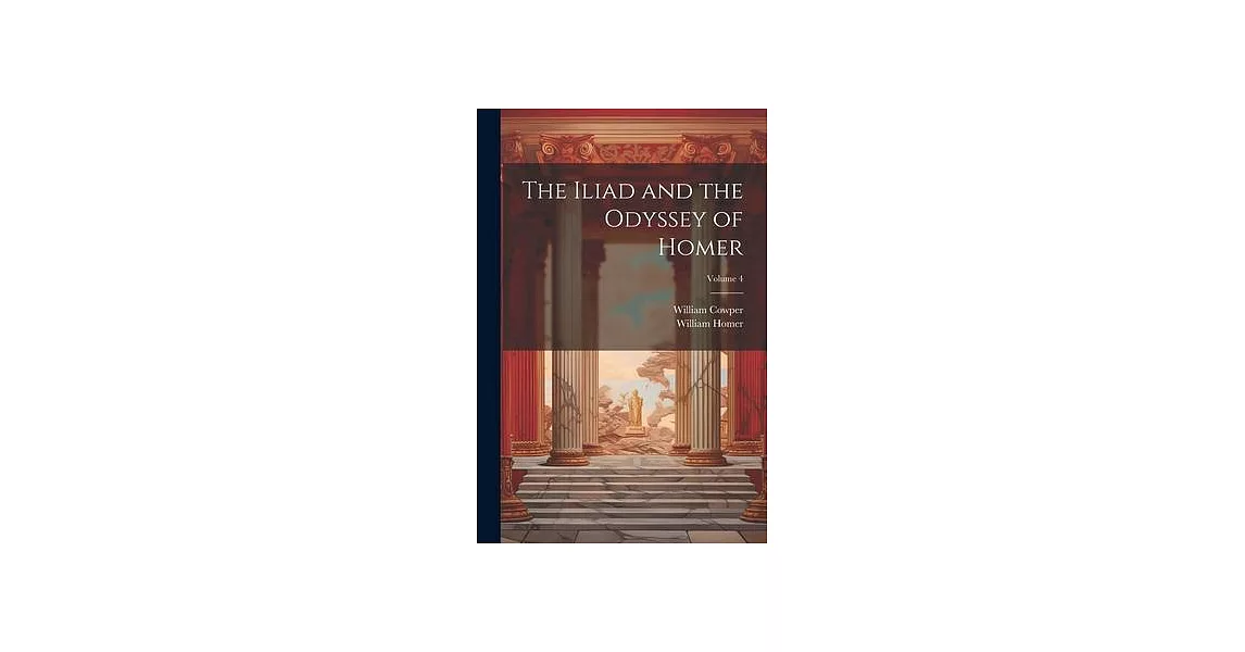 The Iliad and the Odyssey of Homer; Volume 4 | 拾書所