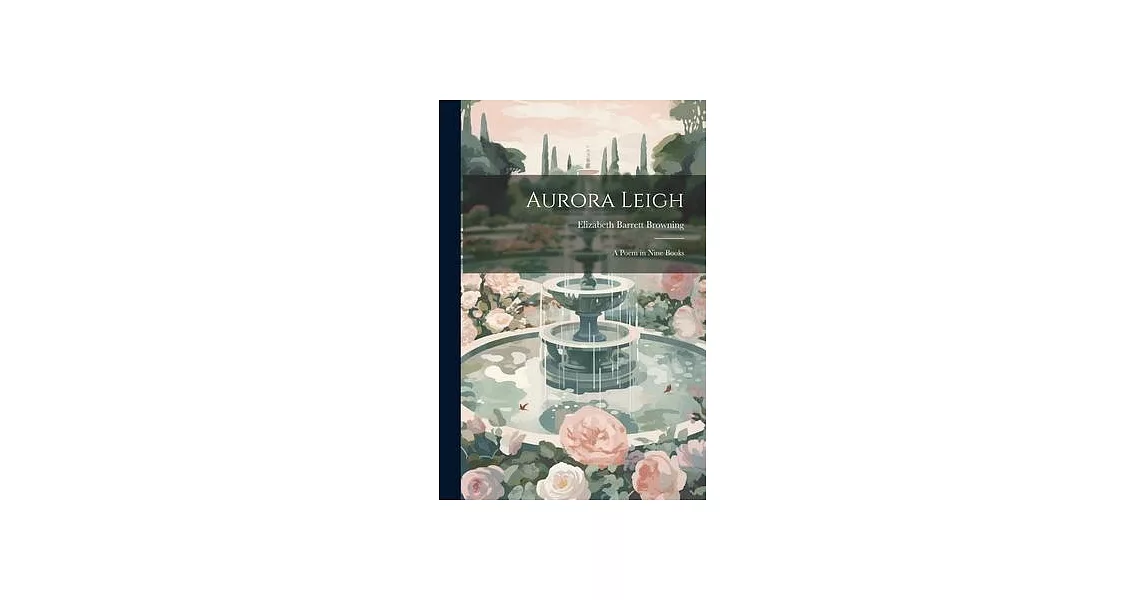 Aurora Leigh: A Poem in Nine Books | 拾書所