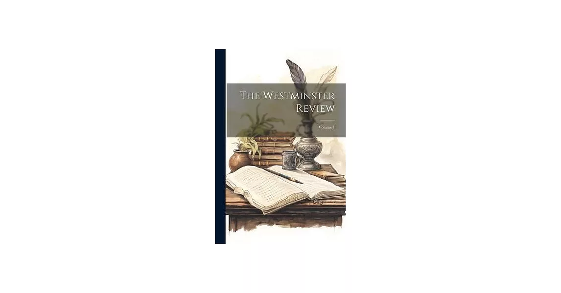 The Westminster Review; Volume 1 | 拾書所