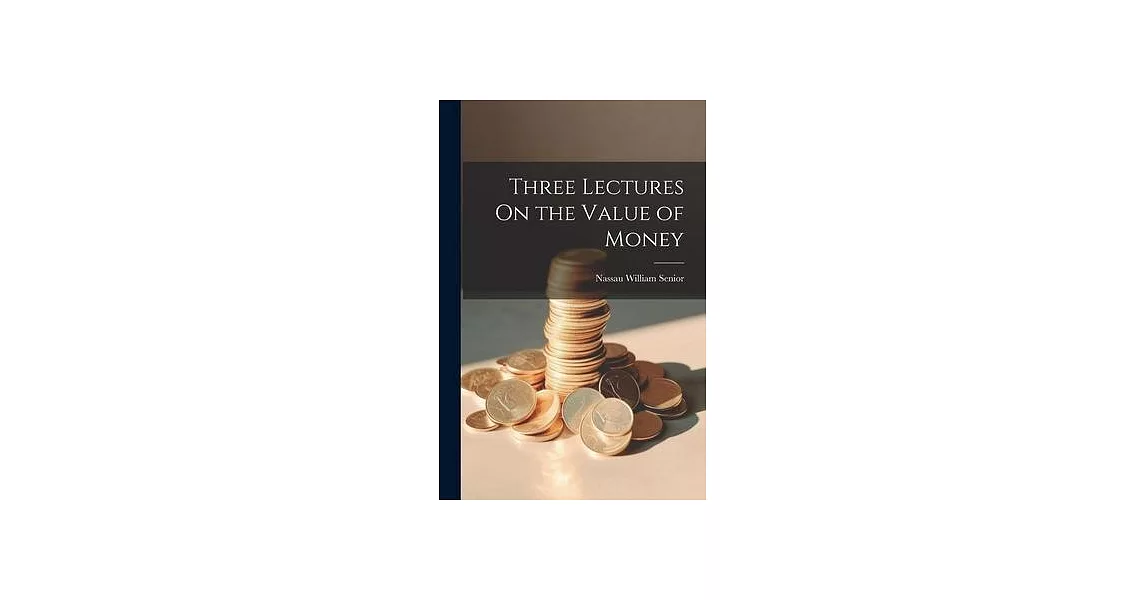 Three Lectures On the Value of Money | 拾書所