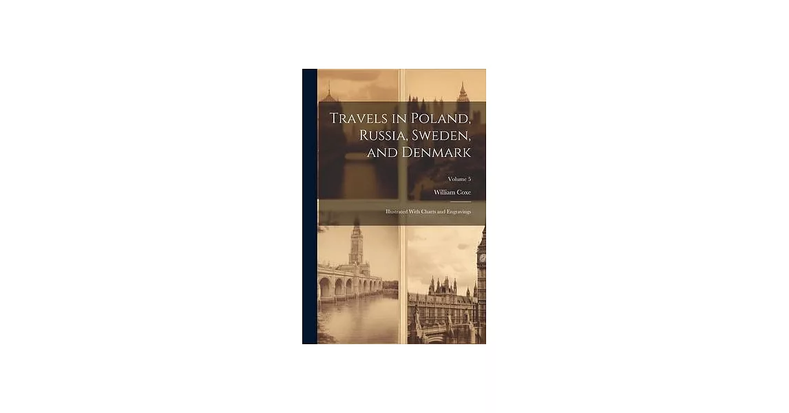 Travels in Poland, Russia, Sweden, and Denmark; Illustrated With Charts and Engravings; Volume 5 | 拾書所