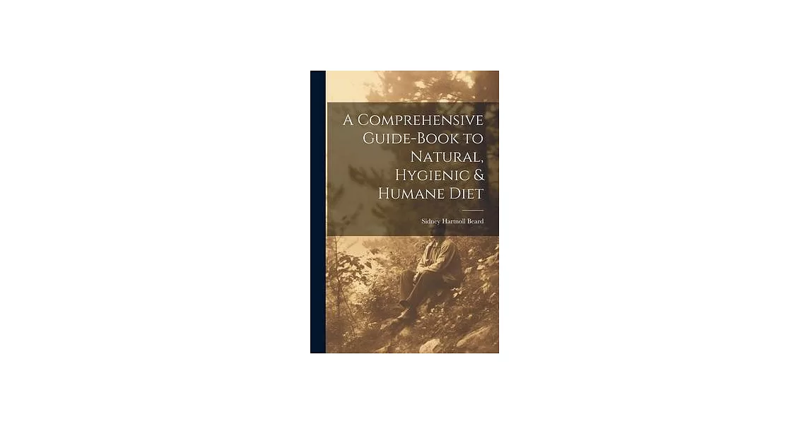 A Comprehensive Guide-book to Natural, Hygienic & Humane Diet | 拾書所