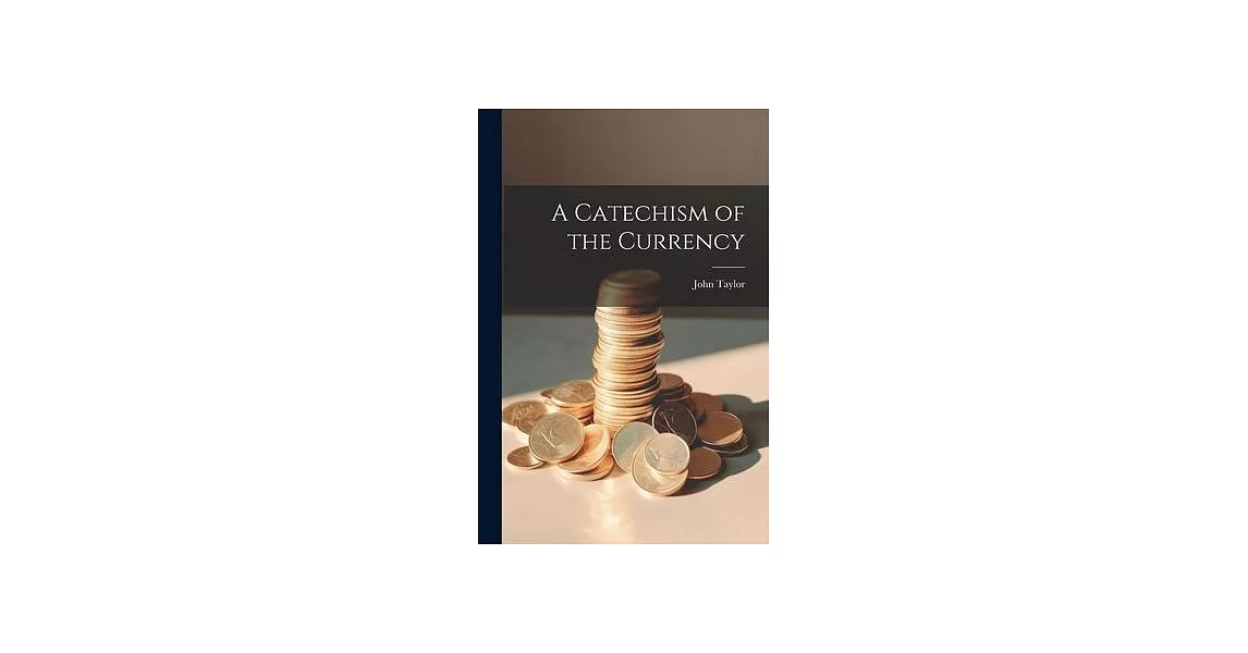 A Catechism of the Currency | 拾書所