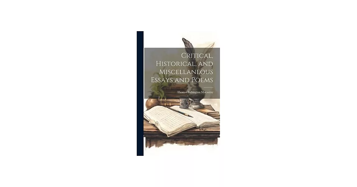 Critical, Historical, and Miscellaneous Essays and Poems | 拾書所