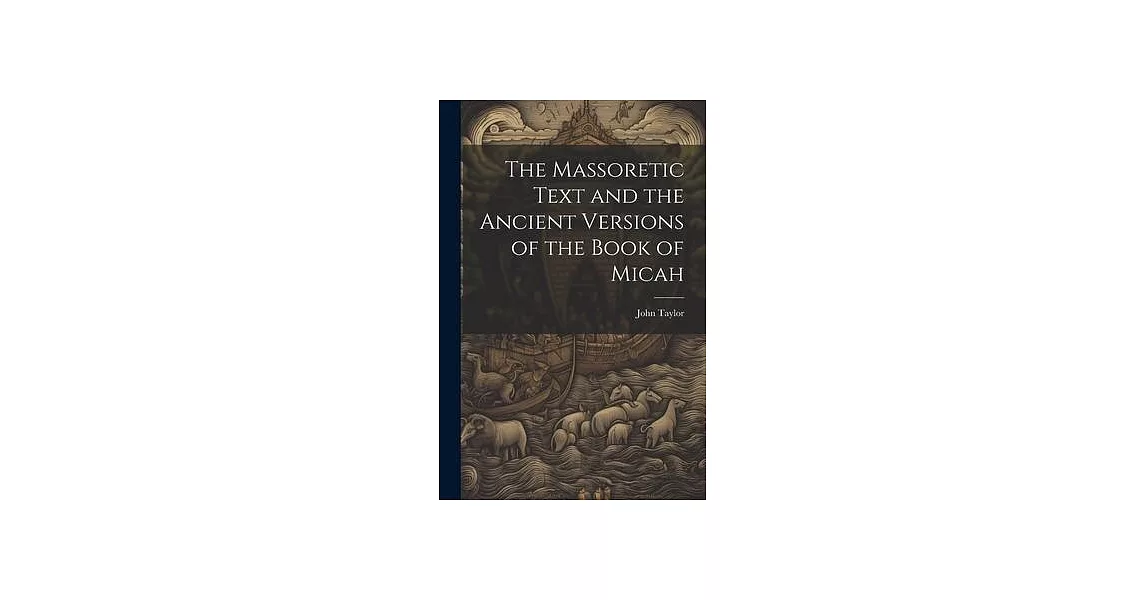 The Massoretic Text and the Ancient Versions of the Book of Micah | 拾書所